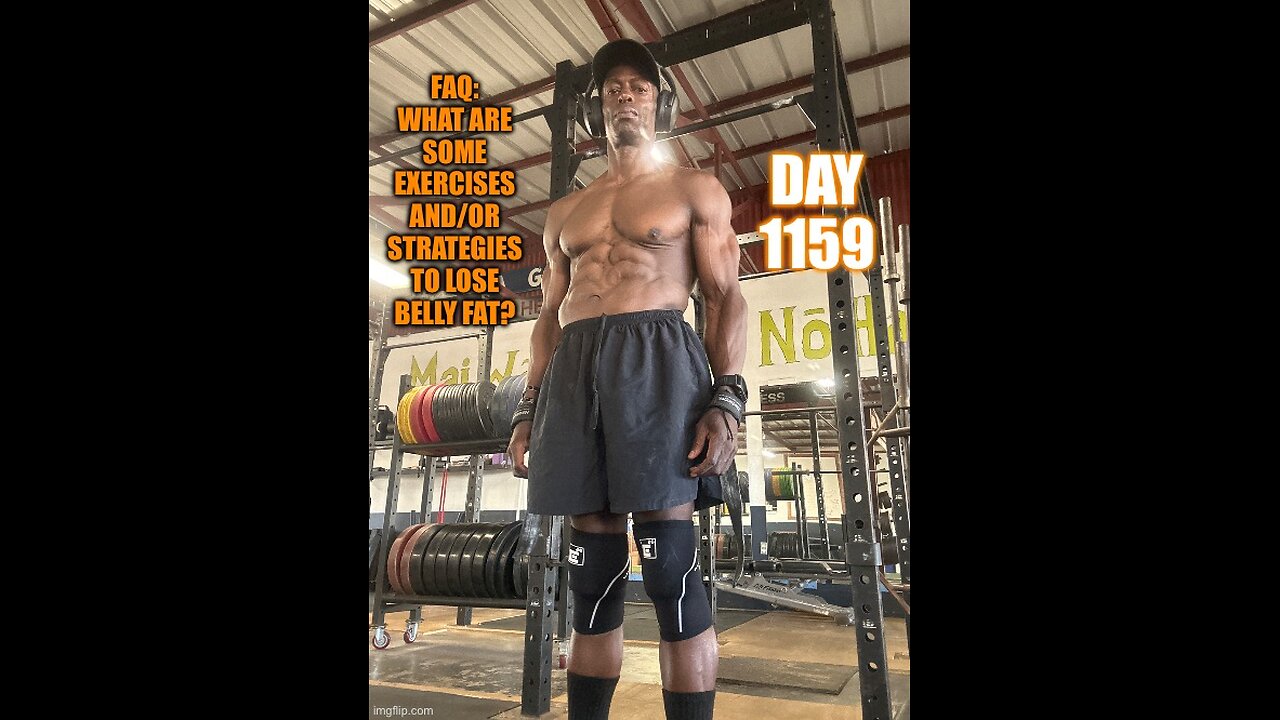 FAQ: what are the best exercises and/or strategies to lose lower belly fat? (Day 1159)