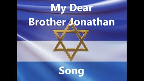 My Dear Brother Jonathan (g0ys, g0y, bromance) song about the bible love between David and Jonathan