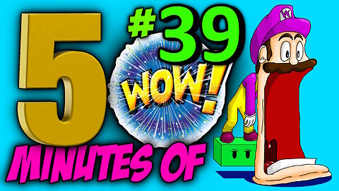 FIVE MINUTES OF WOW #39 (Sit back, relax and enjoy the show)
