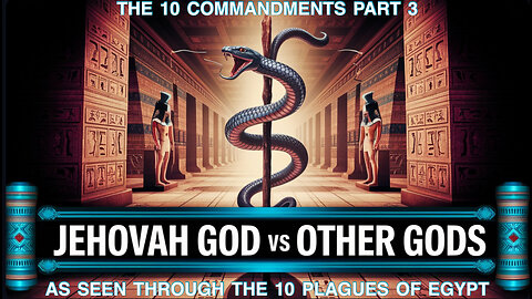 THE TEN COMMANDMENTS! JEHOVAH GOD VS OTHER GODS!