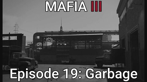 Mafia 3 Episode 19: Garbage