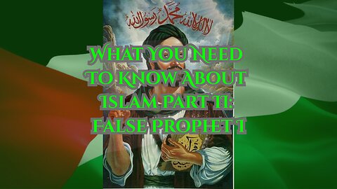 What You Need to Know About Islam Part II: False Prophet I