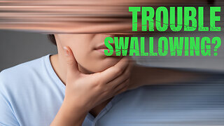 Why Is Swallowing So Hard For Some People?