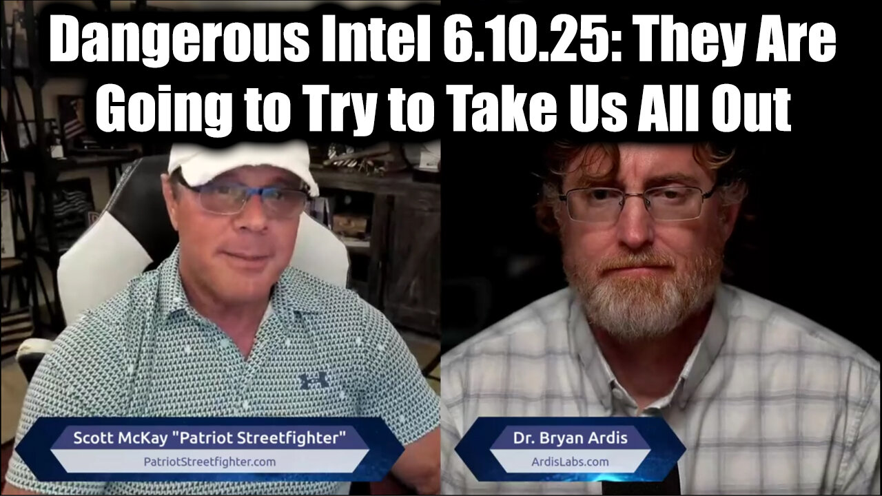 Scott McKay & Dr. Bryan Ardis Dangerous Intel 6.10.25: They Are Going to Try to Take Us All Out!