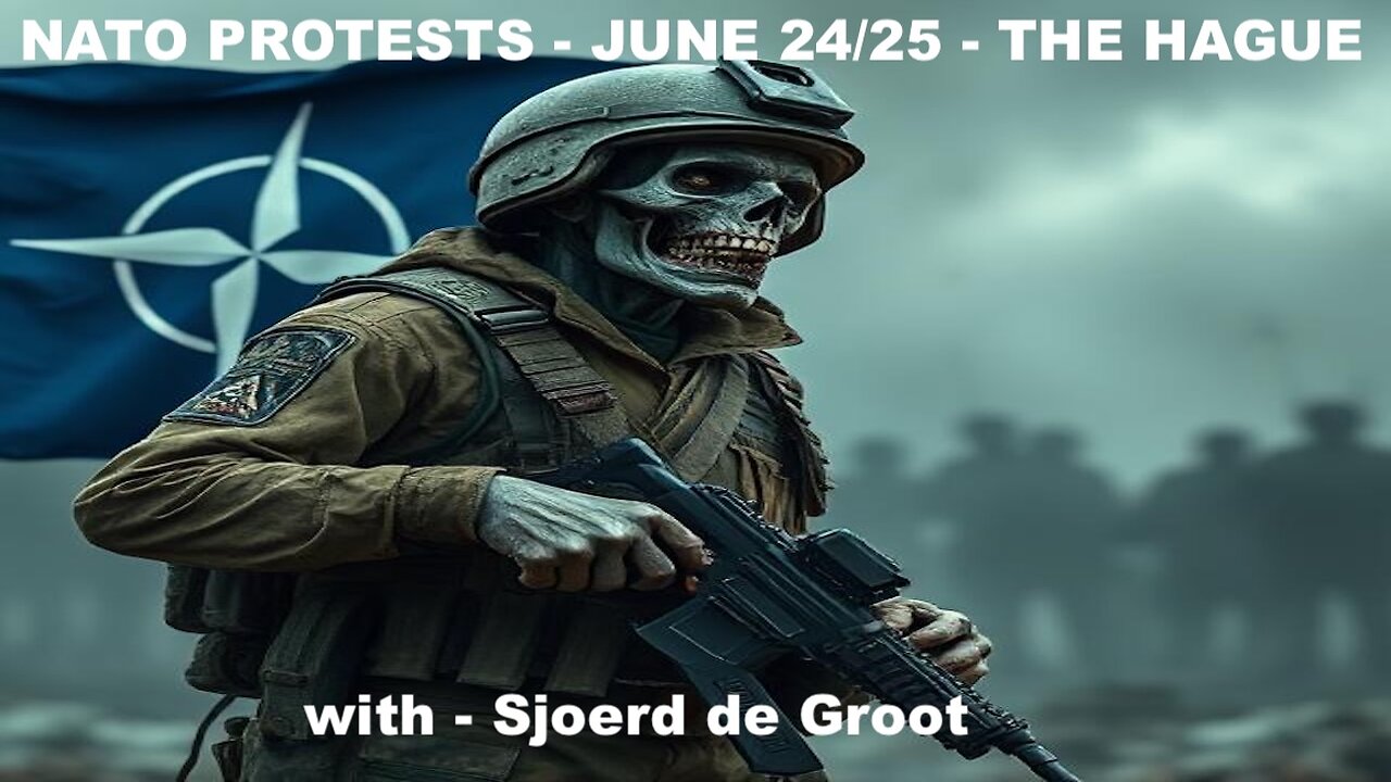 NATO PROTESTS - JUNE 24/25 - THE HAGUE - with Sjoerd de Groot