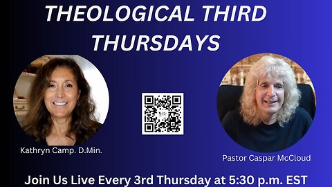 THEOLOGICAL THIRD THURSDAYS with Pastor Caspar McCloud and Kathryn Camp, D.Min