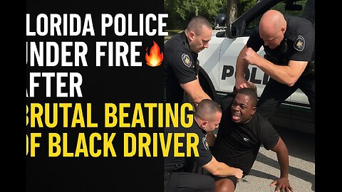 Florida Police Under Fire 🔥 After Brutal Beating of Black Driver