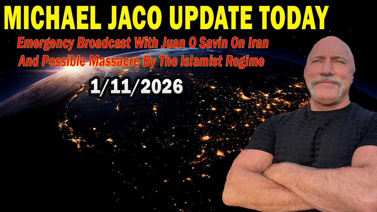 Michael Jaco & Juan O Savin Situation Update Jan 11: "Emergency Broadcast On Iran And Possible Massacre By The Islamist Regime"
