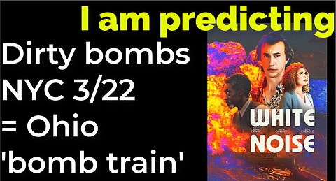 I am predicting: Dirty bombs NYC 3/22 = Ohio 'bomb train'