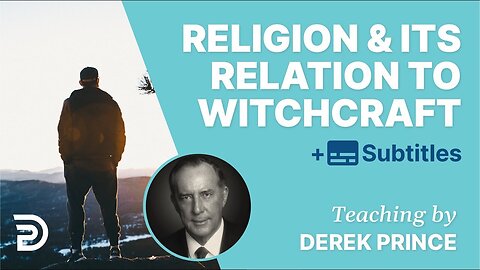 "Exploring the Intersections of Religion and Witchcraft: Insights from Derek Prince"