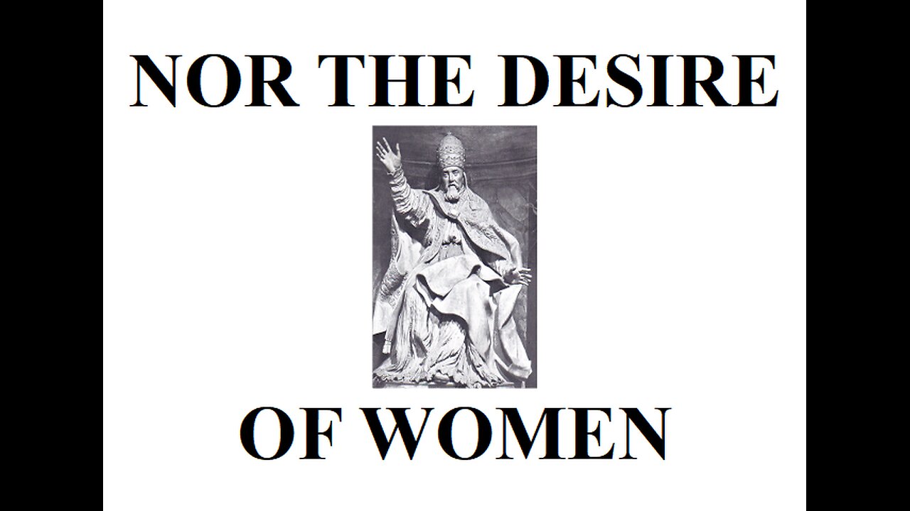 NOR THE DESIRE OF WOMEN