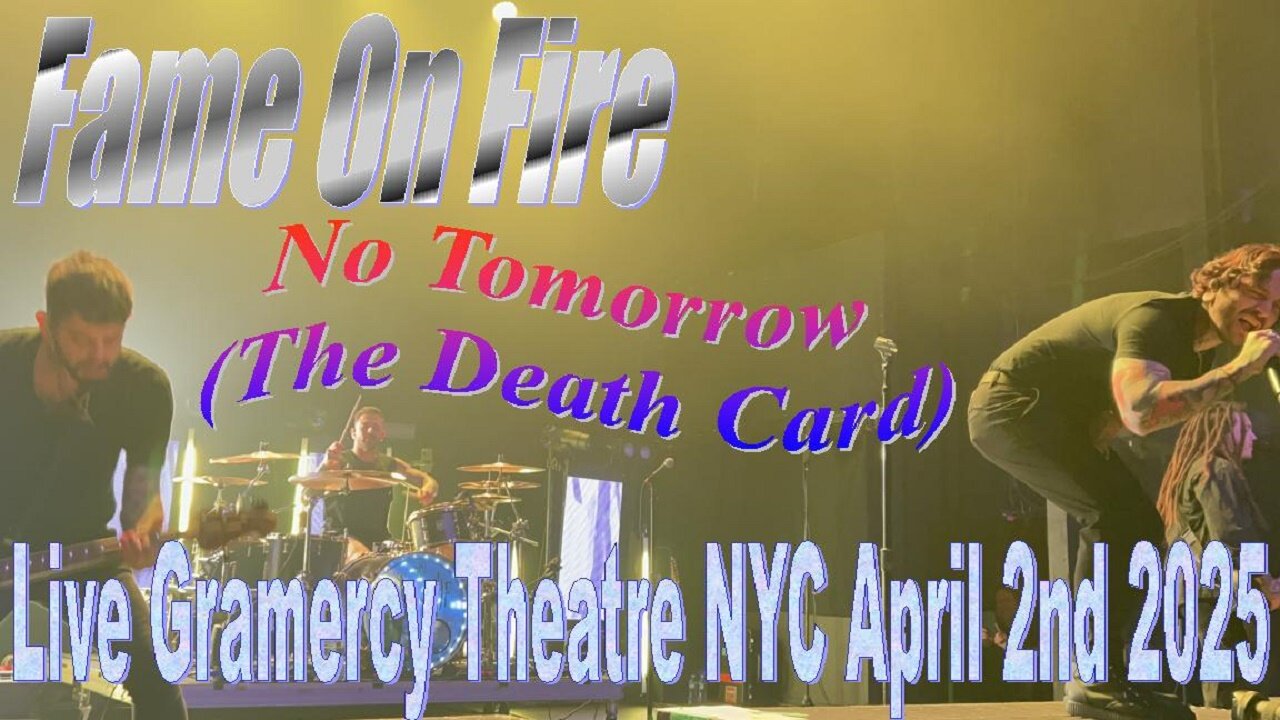 Fame On Fire - No Tomorrow (The Death Card) Live Gramercy Theatre NYC April 2nd 2025
