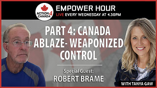Part4: CANADA Ablaze - Weaponized Control with Tanya Gaw & Robert Brame, July 2, 2025