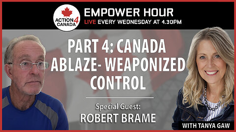 Part4: CANADA Ablaze - Weaponized Control with Tanya Gaw & Robert Brame, July 2, 2025
