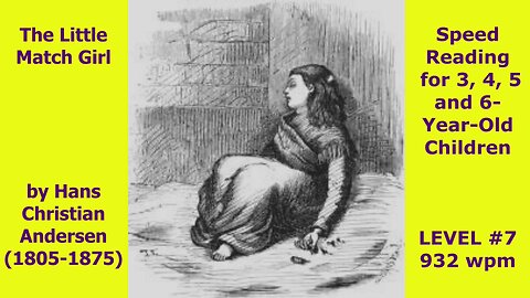 LEVEL #7. THE LITTLE MATCH GIRL. H.C.Andersen. Speed Reading for 3, 4, 5 and 6-Year-Old Kids.932 wpm