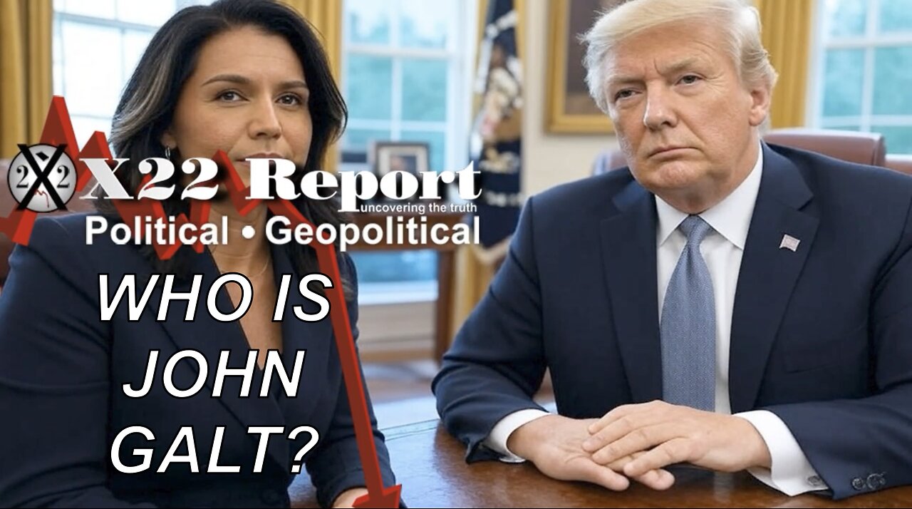 X22-Gabbard Confirms Hunt & Terminate Op, Clean House, Trump Exposed & Boxed N [DS]. John Galt