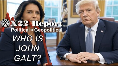 X22-Gabbard Confirms Hunt & Terminate Op, Clean House, Trump Exposed & Boxed N [DS]. John Galt