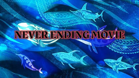 NEVER ENDING MOVIE....