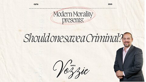 Modern Morality - Should one save a criminal?
