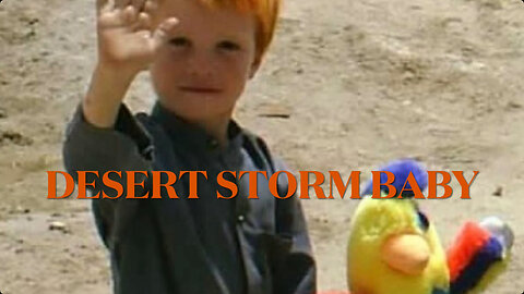 👨‍🦰Desert Storm Baby 🐪 - A Gulf War Story Music Video