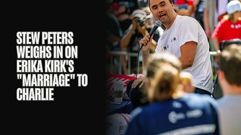 Stew Peters Weighs In On Erika Kirk's "Marriage" To Charlie