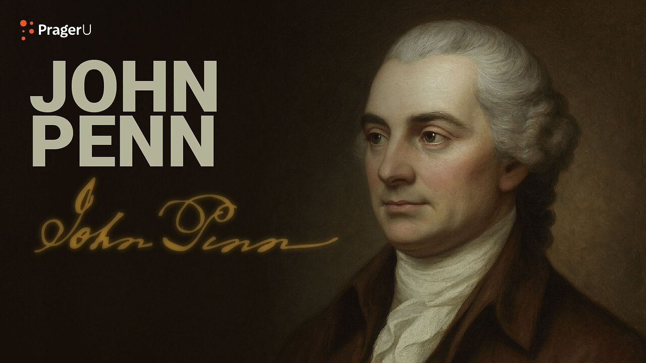 Road to Liberty: John Penn | The White House Founders Museum | PragerU