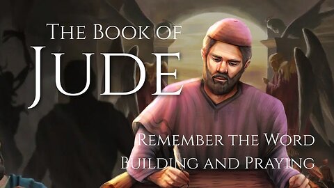 Remember the Word: Building and Praying - Jude 1:15-20