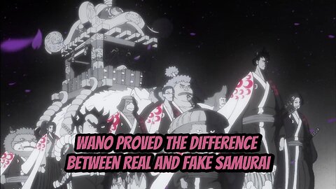 Wano Proved the Difference Between Real and Fake Samurai