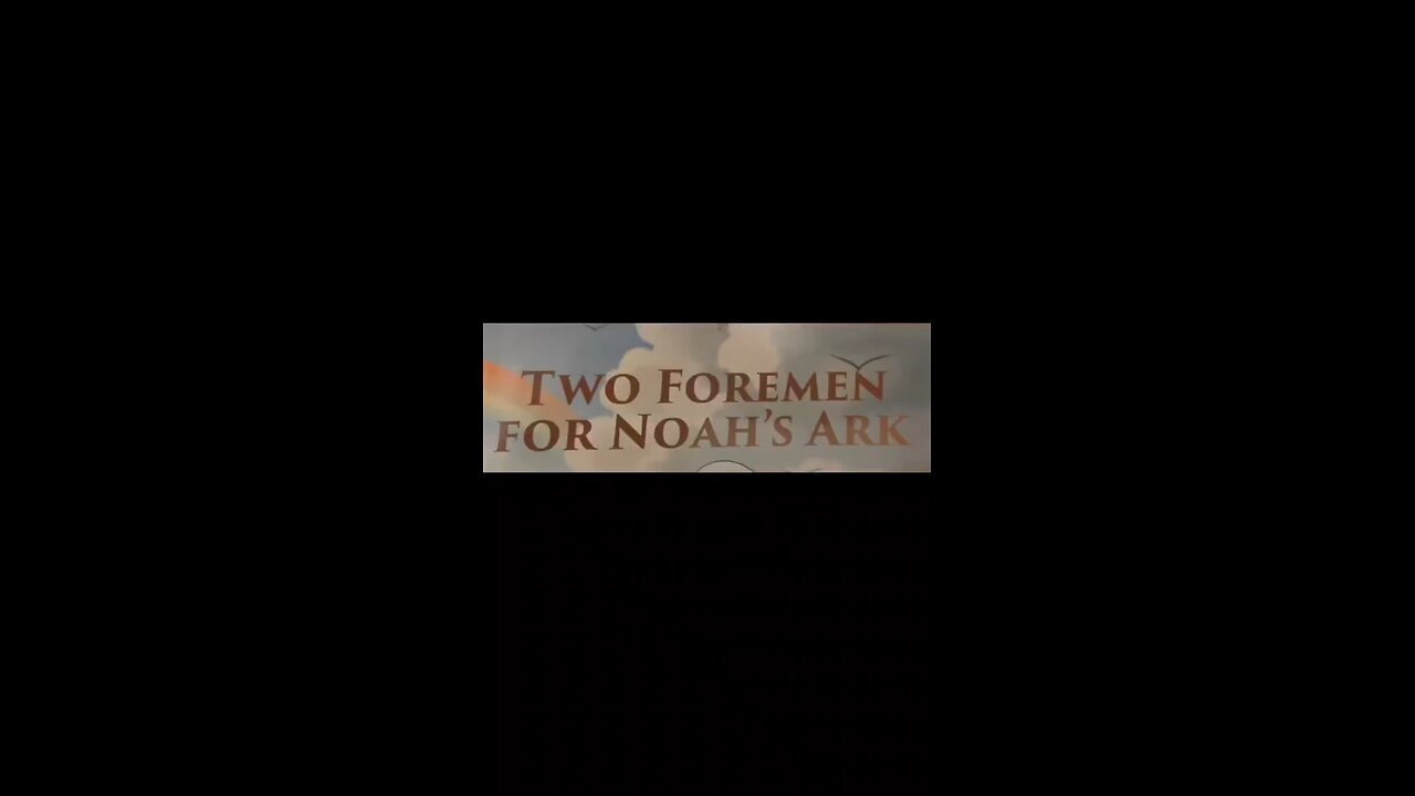 Two Foremen For Noah's Ark