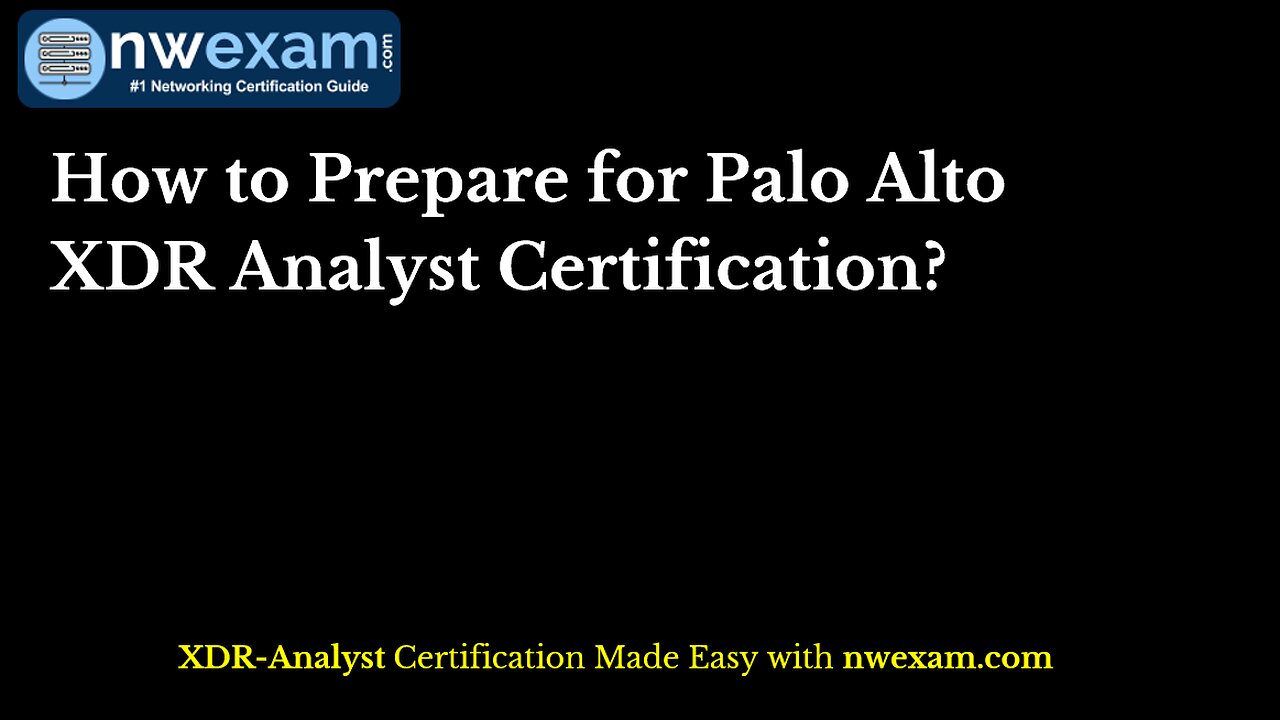 How to Prepare for Palo Alto XDR Analyst Certification?