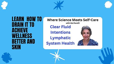 Where Science Meets Self-Care: Lymphatic Health: Clear Fluid Intentions