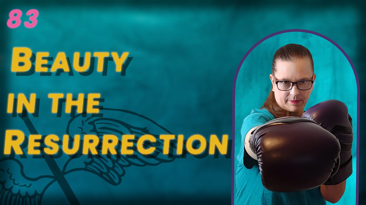 VIDEO 83. Where Do We See Beauty in the Resurrection? (BoBB)