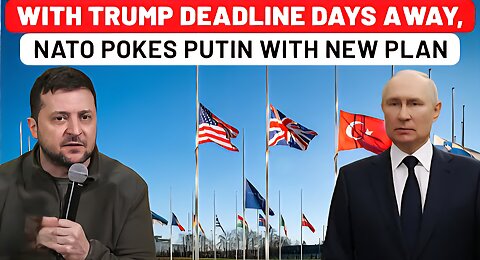 NATO Unveils $10,000,000,000 Plan To Defeat Putin As Trump Deadline Just Days Away