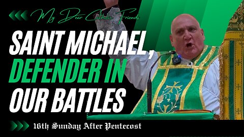 Saint Michael, Defender in Our Battles | 16th Sunday After Pentecost (2025)