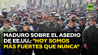 Maduro frente al "asedio" de EE.UU.: "Hoy estamos más fuertes que nunca"
