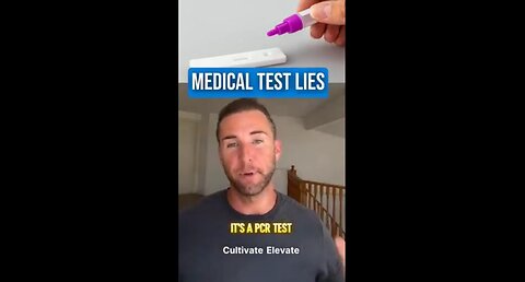 Medical Tests LIE (PCR Test is Bs) ~ by Cultivate Elevate