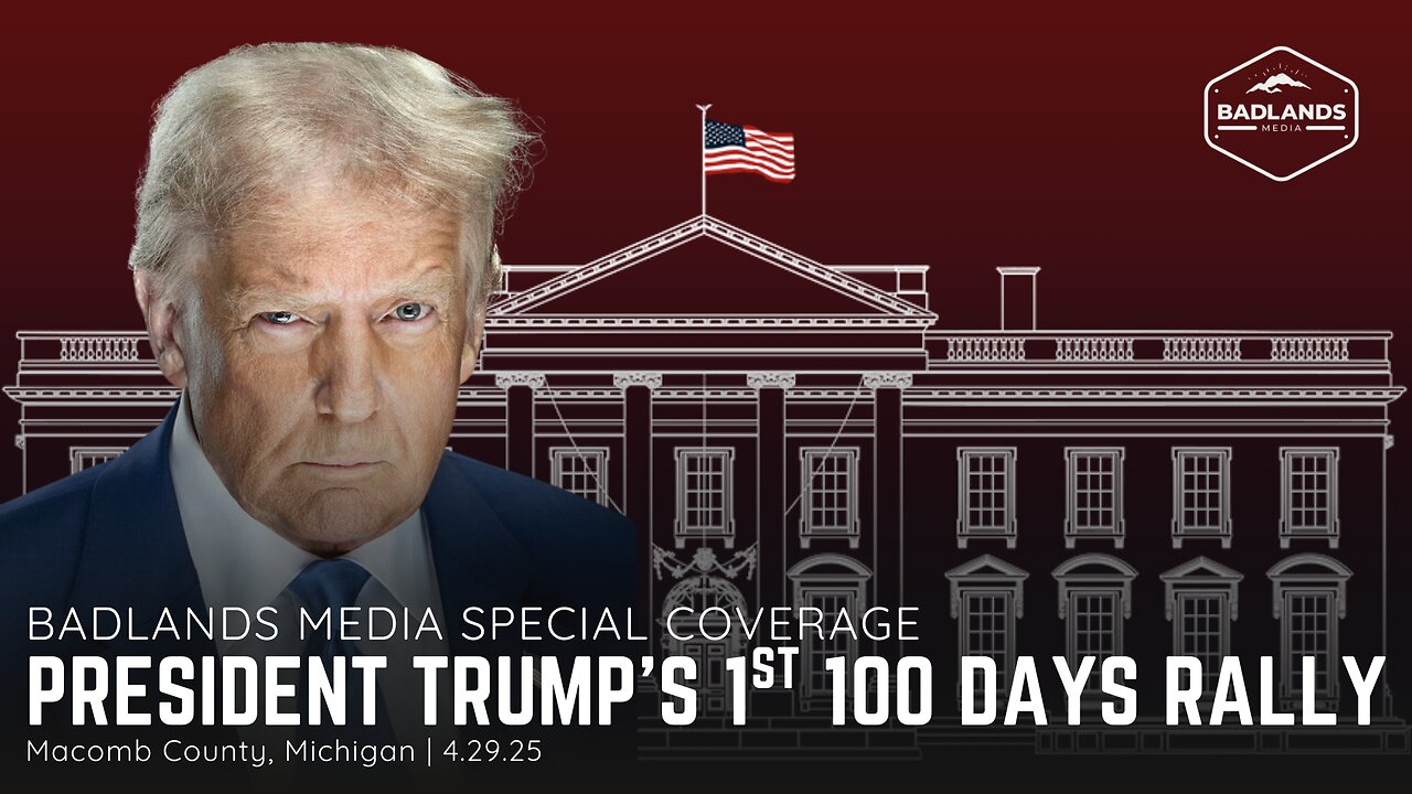 Badlands Media Special Coverage: President Trump's 1st 100 Days Rally