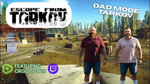 🔴LIVE- PVE + Dad mode Tarkov w/ @crgoodw1n