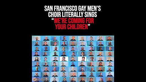 "San Francisco Gay Men's Choir's Controversial 'We're Coming For Your Children' Video"
