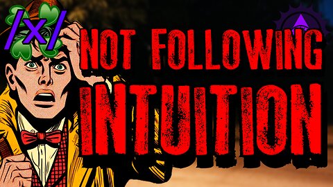 Not Following Intuition | 4chan /x/ Paranormal Greentext Stories Thread
