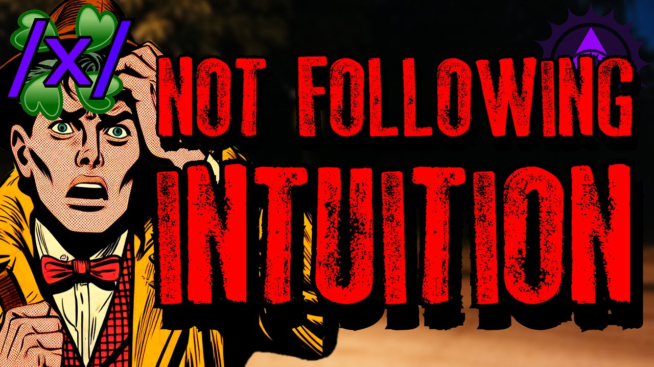 Not Following Intuition | 4chan /x/ Paranormal Greentext Stories Thread