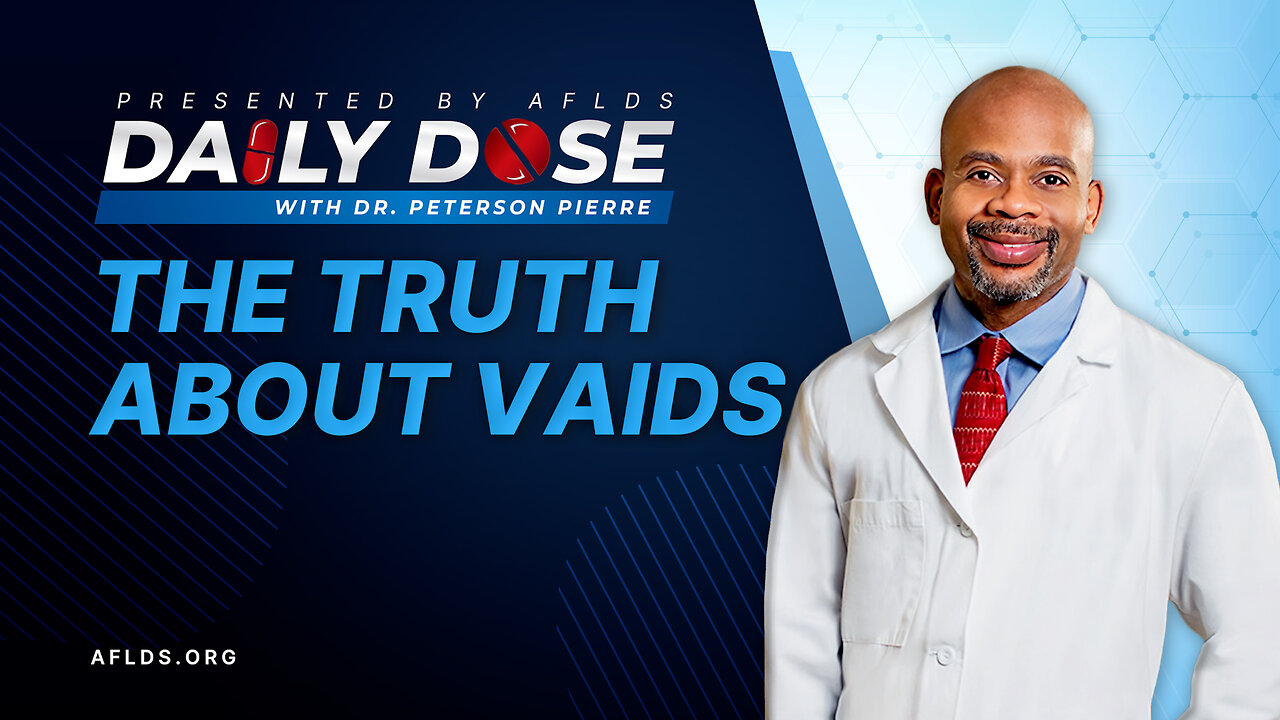 Daily Dose: 'The Truth About VAIDS' with Dr. Peterson Pierre