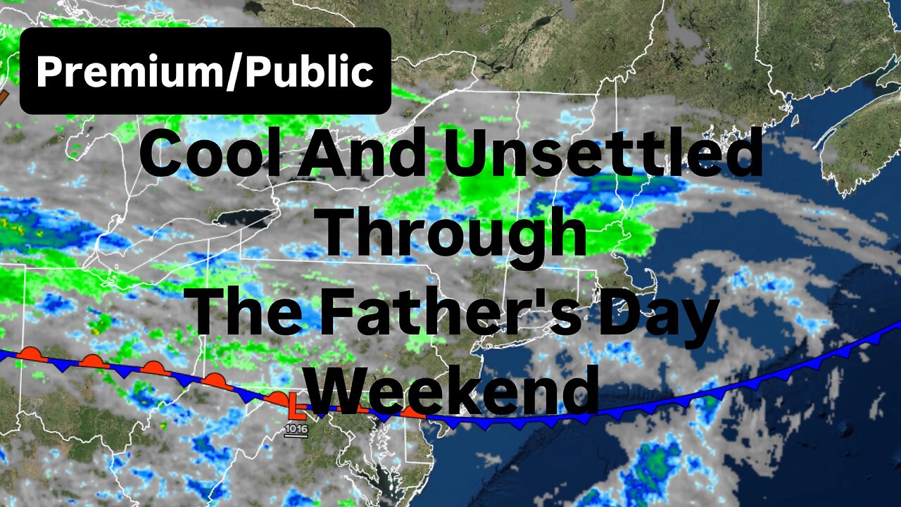 Cool And Unsettled Through The Father's Day Weekend