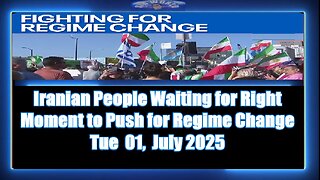 Iranian People Waiting for Right Moment to Push for Regime Change