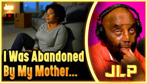I Was R*ped, Molested & Abandoned By My Mom (JLP's Life-Changing Advice)