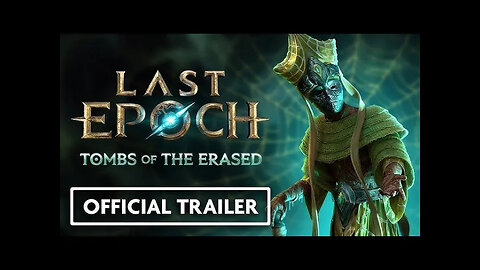 Last Epoch Season 2 - Tombs of the Erased - Official Trailer