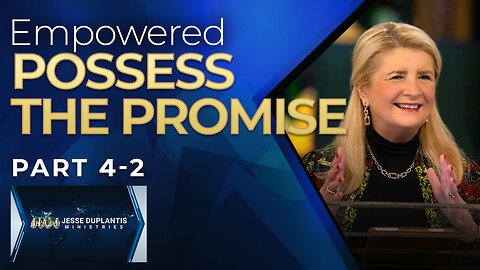 Empowered, Part 4-2: Possess The Promise