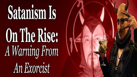 Satanism Is On The Rise: A Warning From An Exorcist