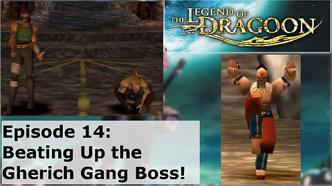 Episode 14: Beating Up the Gherich Gang Boss!