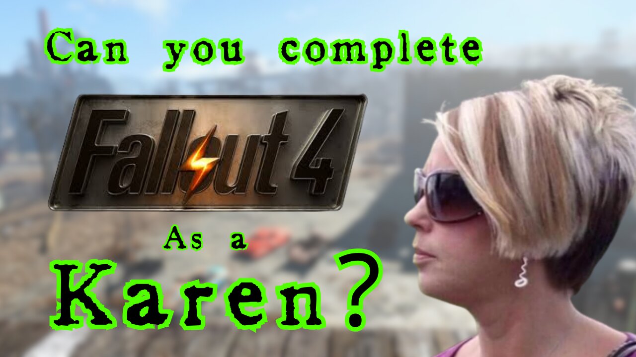 Can you complete Fallout 4 as a karen? ( Automatron DLC )